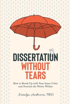 Paperback Dissertation Without Tears: How to Break Up with Your Inner Critic and Nourish the Writer Within Book