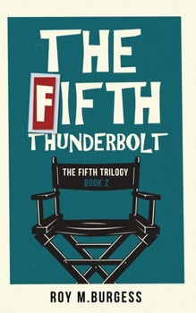 The Fifth Thunderbolt: Would you risk everything to work with your hero? (The Fifth Series - The Misadventures of Frankie Dale)