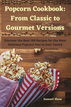 Paperback Popcorn Cookbook: From Classic to Gourmet Versions Book