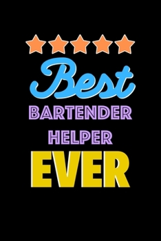 Paperback Best Bartender Helper Evers Notebook - Bartender Helper Funny Gift: Lined Notebook / Journal Gift, 120 Pages, 6x9, Soft Cover, Matte Finish Book