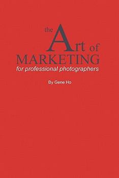 Paperback The Art of Marketing for Professional Photographers Book