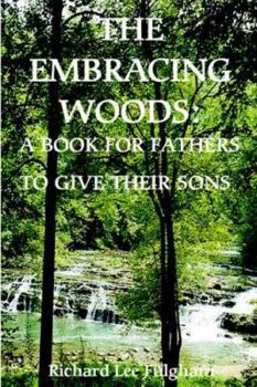Paperback The Embracing Woods: A Book for Fathers to Give Their Sons Book