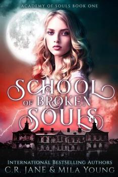 School of Broken Souls: Academy of Souls Book 1 - Book #1 of the Academy of Souls