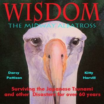 Paperback Wisdom, the Midway Albatross: Surviving the Japanese Tsunami and Other Disasters for Over 60 Years Book