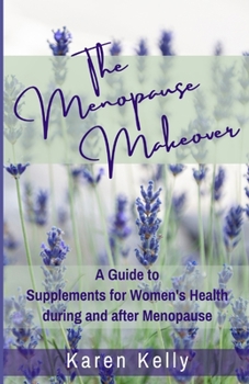 Paperback The Menopause Makeover: A Guide to Supplements for Women's Health during and after Menopause Book