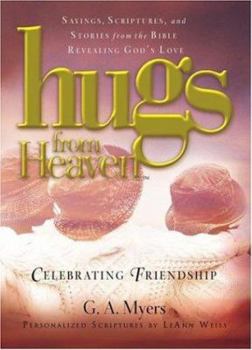 Hardcover Hugs from Heaven: Celebrating Friendship: Sayings, Scriptures, and Stories from the Bible Revealing God's Love Book