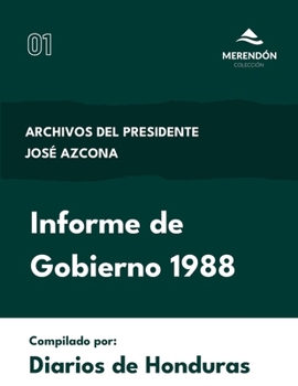 Paperback Informe de Gobierno 1988: Archivos del Presidente José Azcona [Spanish] Book