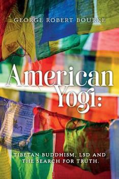 Paperback American Yogi: : Tibetan Buddhism, LSD and the Search For Truth Book