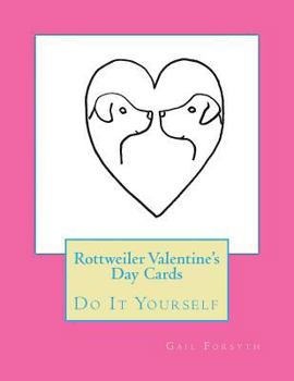 Paperback Rottweiler Valentine's Day Cards: Do It Yourself Book