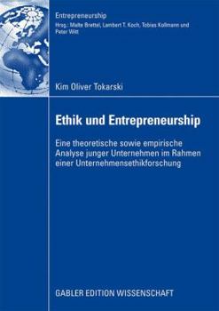 Paperback Ethik Und Entrepreneurship: Eine Theoretische Sowie Empirische Analyse Junger Unternehmen Im Rahmen Einer Unternehmensethikforschung [German] Book