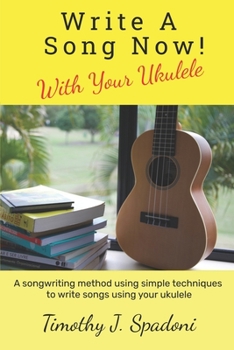 Paperback Write a Song Now!: With Your Ukulele Book
