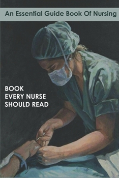 Paperback An Essential Guide Book Of Nursing_ Book Every Nurse Should Read: Books For Nursing Students Book