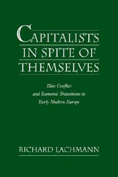 Paperback Capitalists in Spite of Themselves: Elite Conflict and Economic Transitions in Early Modern Europe Book