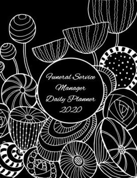 Paperback Funeral Service Manager Daily Planner: 2020 Funeral Service Manager Daily Organizer Book