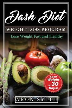 Paperback Dash Diet: The Ultimate Weight Loss Program, in order to control weight and lower blood pressure A helpful guide to deal with sev Book