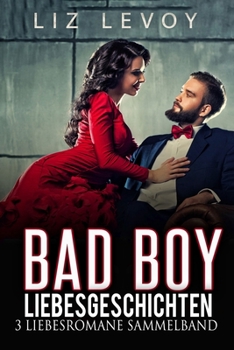 Paperback Bad Boy Liebesgeschichten: 3 Liebesromane Sammelband [German] Book