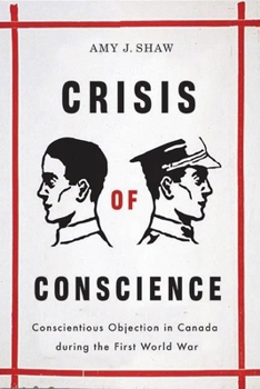 Paperback Crisis of Conscience: Conscientious Objection in Canada During the First World War Book