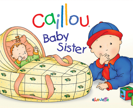 Hardcover Caillou: Baby Sister Book