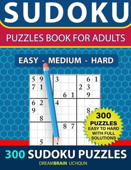 Paperback Sudoku Puzzles book for adults 300 puzzles - EASY to HARD with Full Solutions: 3 levels - EASY, MEDIUM, HARD Sudoku puzzle book