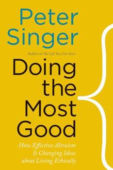 Hardcover The Most Good You Can Do: How Effective Altruism Is Changing Ideas about Living Ethically Book