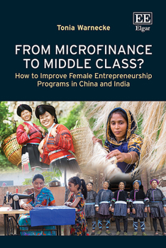 Hardcover From Microfinance to Middle Class?: How to Improve Female Entrepreneurship Programs in China and India Book