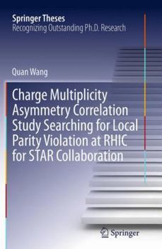 Paperback Charge Multiplicity Asymmetry Correlation Study Searching for Local Parity Violation at Rhic for Star Collaboration Book