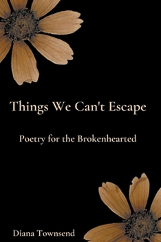 Paperback Things We Can't Escape: Poetry for the Brokenhearted Book