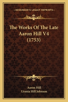 Paperback The Works Of The Late Aaron Hill V4 (1753) Book
