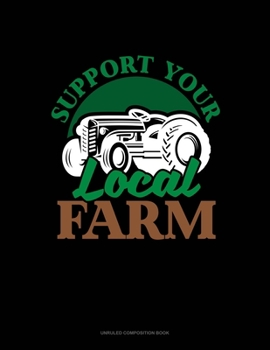 Support Your Local Farm: Unruled Composition Book
