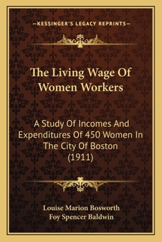 The Living Wage of Women Workers; a Study of Incomes and Expenditures of 450 Women in the City of Boston