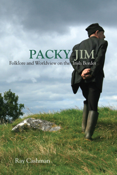 Paperback Packy Jim: Folklore and Worldview on the Irish Border Book
