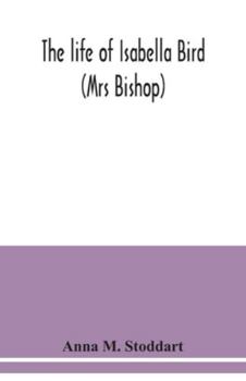 Paperback The life of Isabella Bird: (Mrs Bishop) Book