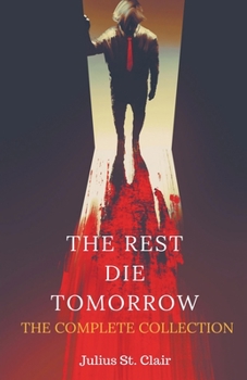 Paperback The Rest Die Tomorrow: The Complete Collection Book