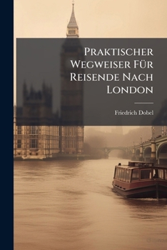 Paperback Praktischer Wegweiser Für Reisende Nach London Book