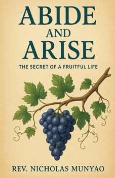 Paperback Abide and Arise: The Secret of a Fruitful Life Book