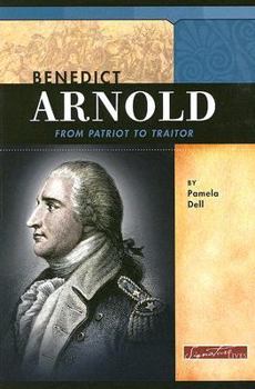 Benedict Arnold: From Patriot to Traitor (Signature Lives: Revolutionary War Era) - Book  of the Signature Lives
