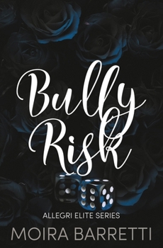 Bully Risk - Book #3 of the Allegri Elite High School
