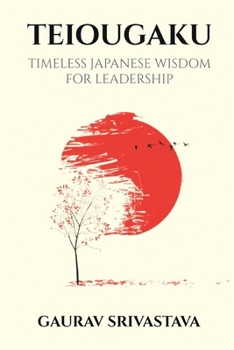 Paperback Teiougaku: Timeless Japanese Wisdom for Leadership Book