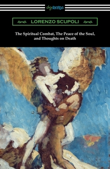 Paperback The Spiritual Combat, The Peace of the Soul, and Thoughts on Death Book