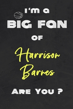 I'm a Big Fan of Harrison Barnes Are You ? | Notebook for Notes, Thoughts, Ideas, Reminders, Lists to do, Planning(for basketball lovers, basketball ... Inches 120 pages , Soft Cover , Matte finish