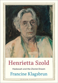 Hardcover Henrietta Szold: Hadassah and the Zionist Dream Book