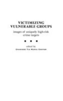 Hardcover Victimizing Vulnerable Groups: Images of Uniquely High-Risk Crime Targets Book