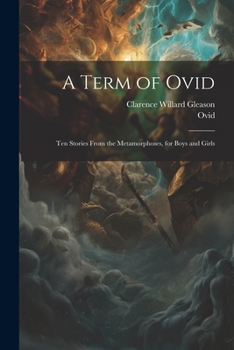 Paperback A Term of Ovid: Ten Stories From the Metamorphoses, for Boys and Girls Book