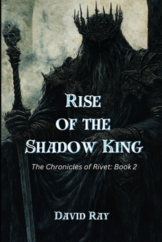 Paperback Rise of the Shadow King: The Chronicles of Rivet: Book 2 Book