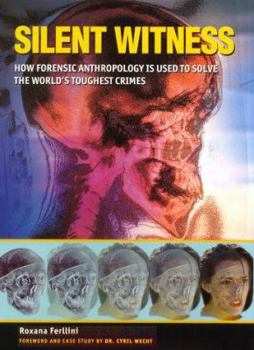 Hardcover Silent Witness: How Forensic Anthropology is Used to Solve the World's Toughest Crimes Book