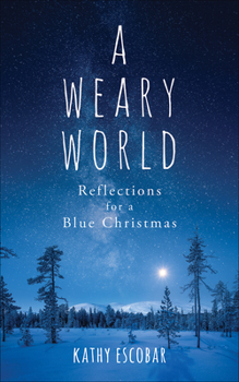 Paperback A Weary World: Reflections for a Blue Christmas Book