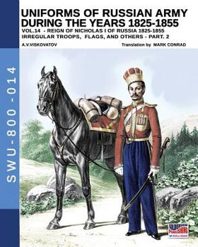 Paperback Uniforms of Russian army during the years 1825-1855 - vol. 14: Irregular troops, flags and standars - part 2 Book
