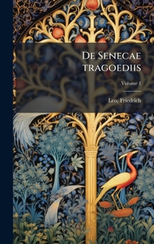 De Senecae tragoediis (Latin Edition)