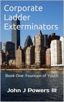Paperback Corporate Ladder Exterminators Book One: Fountain of Youth Book