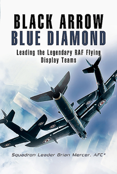 Paperback Black Arrow Blue Diamond: Leading the Legendary RAF Flying Display Teams Book